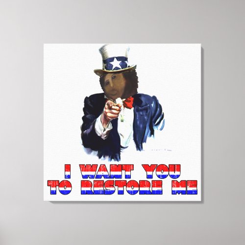 I WANT YOU TO RESTORE ME CANVAS PRINT