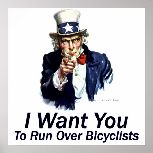 I Want You  To Run Over Bicyclists Poster