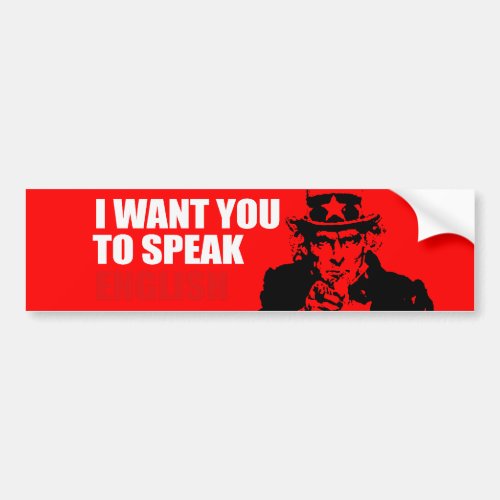 I WANT YOU TO SPEAK ENGLISH Bumpersticker Bumper Sticker