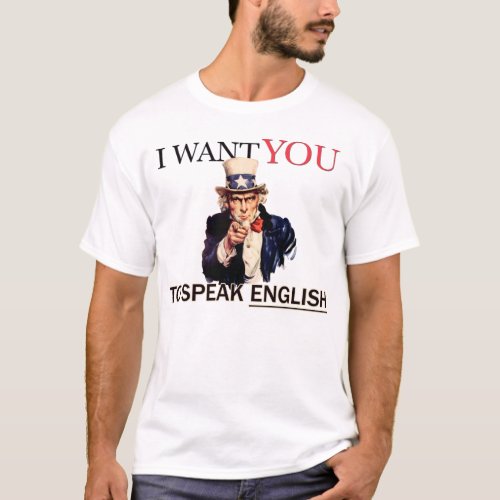 I want you to speak english T_Shirt