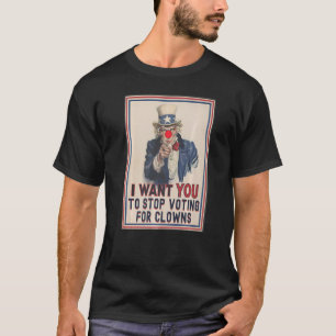 I Want You To Stop Voting For Clowns Uncle Sam Po T-Shirt