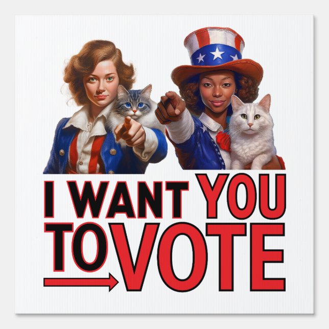 I WANT YOU TO VOTE (Cat Ladies) Sign (Front)
