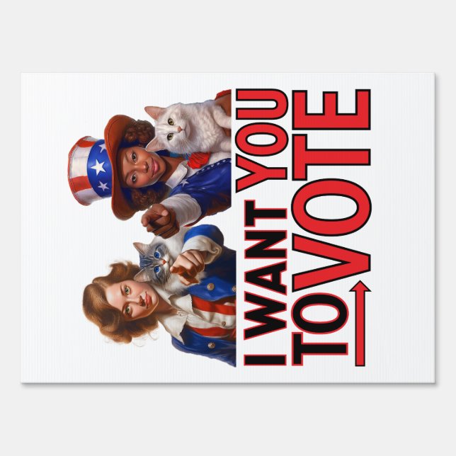 I WANT YOU TO VOTE (Cat Ladies) Sign (Front)