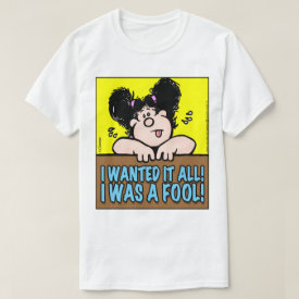 I Wanted It All T-Shirt