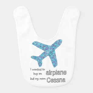 "I Wanted To Buy An Airplane..." Baby Bib