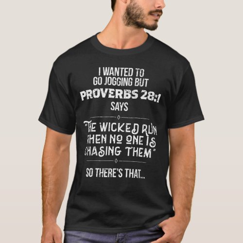 I Wanted To Go Jogging But Proverbs 28 1 Funny Gif T_Shirt