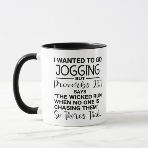 I wanted to go jogging but proverbs 281 says  mug
