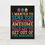 I Wanted To Send Something Awesome Funny Birthday Card<br><div class="desc">Funny,  humorous and sometimes sarcastic birthday cards for your family and friends. Get this fun card for your special someone. Visit our store for more cool birthday cards.</div>