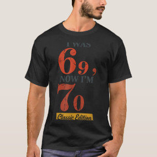 I Was 69, Now I'm 70 67 Birthday Grandpa Grandma M T-Shirt