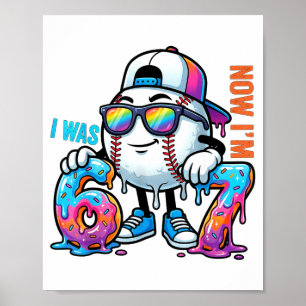 I was 6 i'm 7 birthday baseball boys kids 67 meme poster
