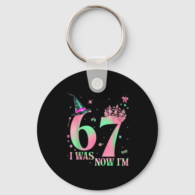 I Was 6 Now I'm 7 67 Birthday Witch Nk Green Birth Keychain (Front)