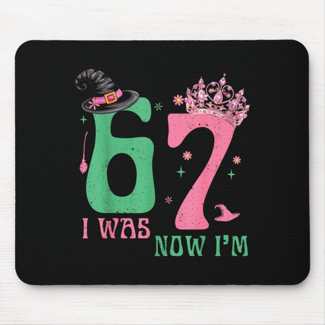 I Was 6 Now I'm 7 67 Birthday Witch Nk Green Birth Mouse Pad (Front)