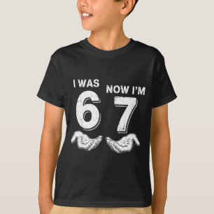 I Was 6 Now I'm 7 67 T-Shirt