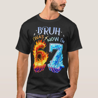 I Was 6 Now Im 7 Bday 7 Years I Was Six Now I'M T-Shirt