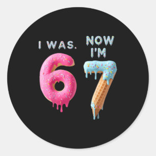 I Was 6 Now I'm 7 Birthday, Funny 67 Viral Meme,7  Classic Round Sticker