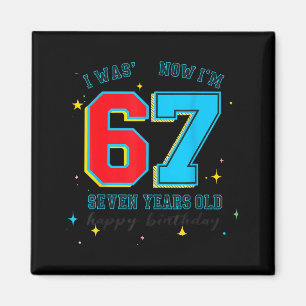 I Was 6 Now I'm 7 Birthday, Funny 67 Viral Meme,7 Magnet