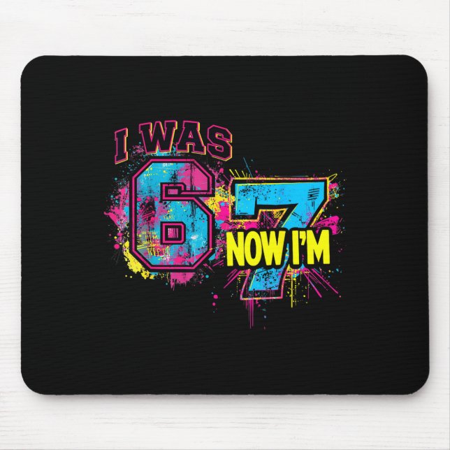 I Was 6 Now I'm 7 Birthday, Funny 67 Viral Meme,7  Mouse Pad (Front)