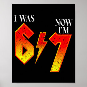 I Was 6 Now I'm 7 Birthday Funny Six Seven Meme 6 Poster