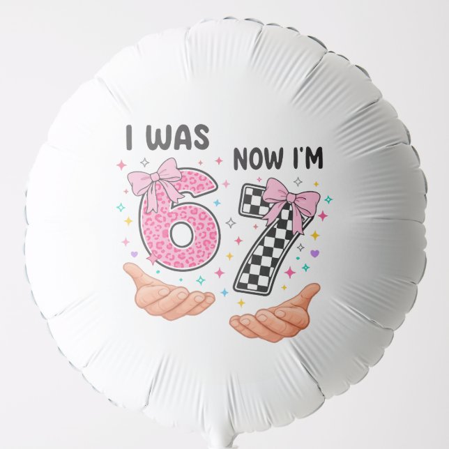 I was 6 now I'm 7 cute birthday numbers Balloon (Front)