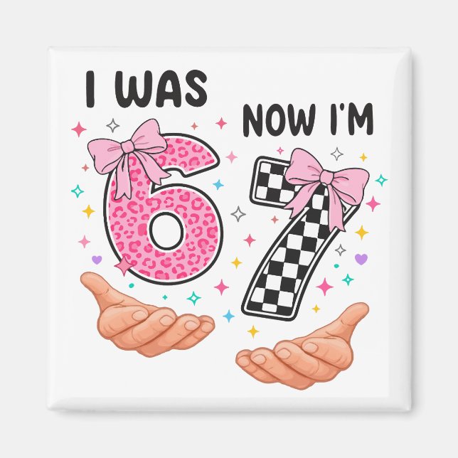 I was 6 now I'm 7 cute birthday numbers Magnet (Front)