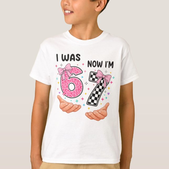 I was 6 now I'm 7 cute birthday numbers T-Shirt (Front)