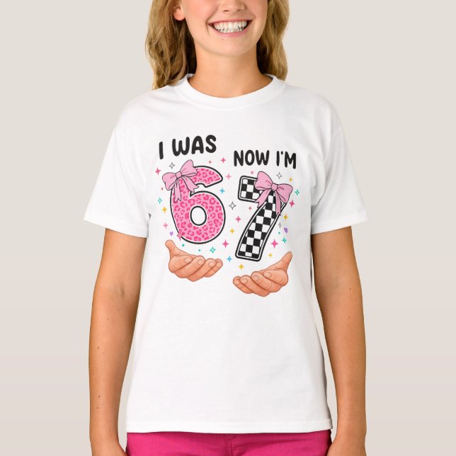 I was 6 now I'm 7 cute birthday numbers T-Shirt (Front)