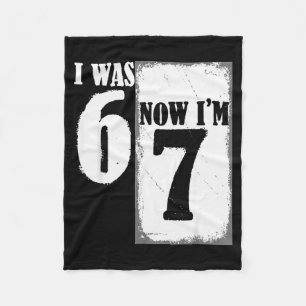 I Was 6 Now Im 7 Funny 67 Youth 7 Year Old Birthda Fleece Blanket