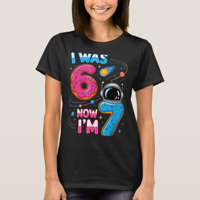 I Was 6 Now I'm 7 Funny 7 Year Old Birthday Astron T-Shirt (Front)