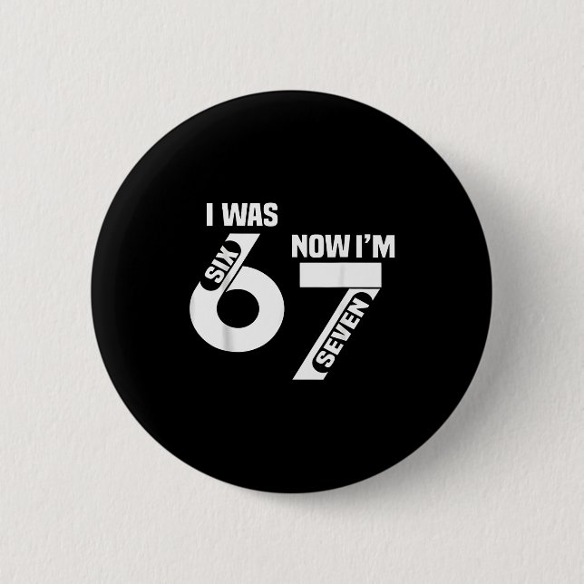 I Was 6 Now I'm 7 Funny 7th Birthday Funny Six Sev Button (Front)