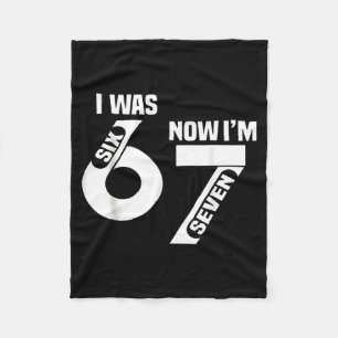 I Was 6 Now I'm 7 Funny 7th Birthday Funny Six Sev Fleece Blanket