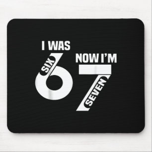 I Was 6 Now I'm 7 Funny 7th Birthday Funny Six Sev Mouse Pad