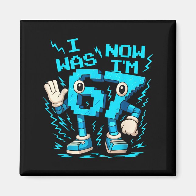 I Was 6 Now I'm 7 Six Seven 7 Years Old Birthday B Magnet (Front)