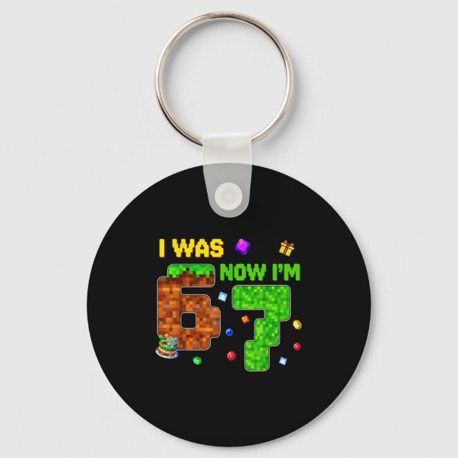 I Was 6 Now I'm 7 Six Seven 7 Years Old Birthday K Keychain (Front)
