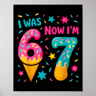 I Was 6 Now I'm 7 Six Seven Meme Ice Cream Drip Bi Poster