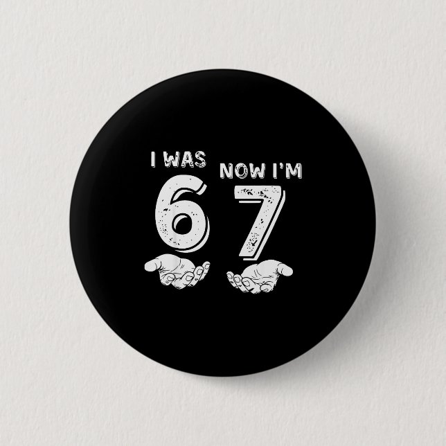 I Was 6 Now I'm 7 Six Seven Meme With Hands 7th Bi Button (Front)