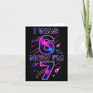 I Was 6 Now I'm 7 Six Seven Space Birthday Card