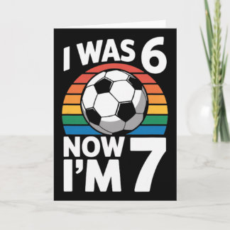 I Was 6 Now Im 7 Soccer Birthday Kid Player Card