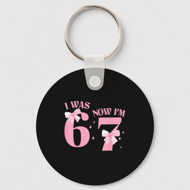 I Was 6 Now I'm 7 Year Old Birthday Girls Coquette Keychain (Front)