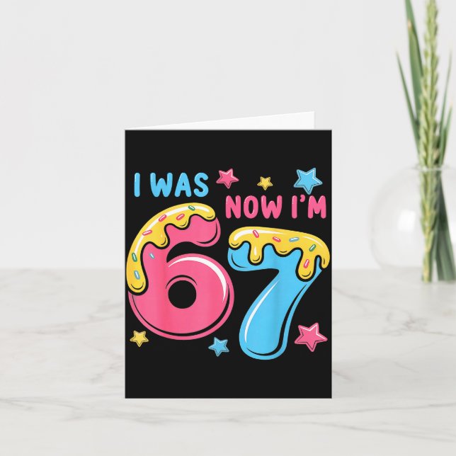 I Was 6 Now I'm 7 Year Old Birthday Six Seven 67 K Card (Front)