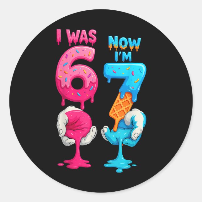 I Was 6 Now I'm 7 Year Old Birthday Six Seven 67 K Classic Round Sticker (Front)