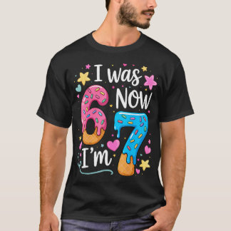 I Was 6 Now I'M 7 Year Old Birthday T-Shirt