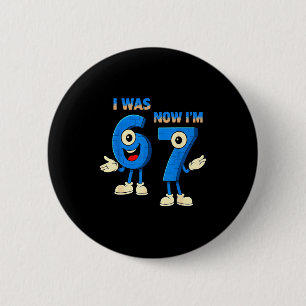 I Was 6 Now I'm 7th Birthday Funny 67 Italian Brai Button