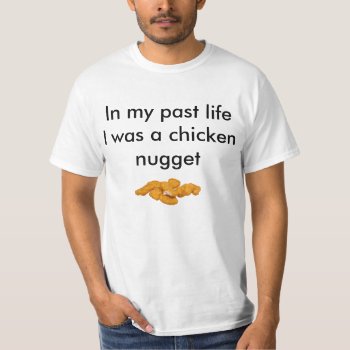 I Was A Chicken Nugget T-shirt by Rockethousebirdship at Zazzle