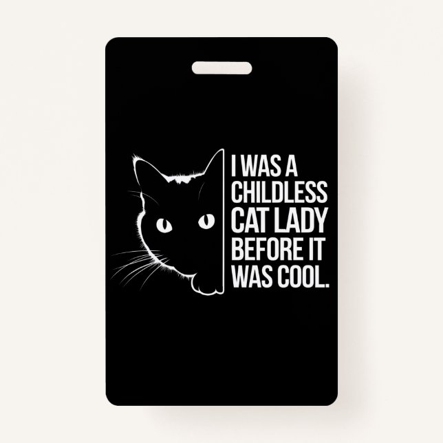 I Was a Childless Cat Lady Before It Was Cool  Badge (Front)