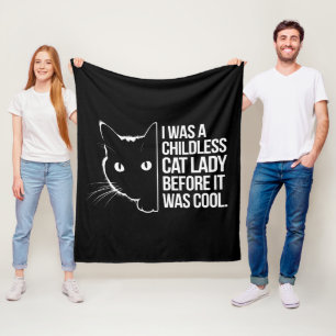 I Was a Childless Cat Lady Before It Was Cool Fleece Blanket