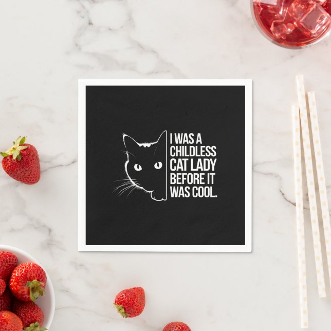 I Was a Childless Cat Lady Before It Was Cool  Napkins (Insitu)