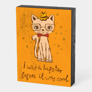 I Was A Hipster Before It Was Cool Cat Quote   Wooden Box Sign