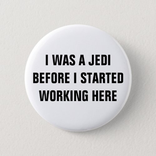 I Was A Jediâ Button Customize It