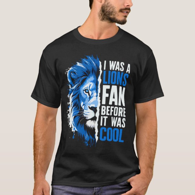 I was A Lions Fan Before It Was Cool Lions fan T-Shirt (Front)
