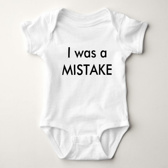 I was a MISTAKE babby clothes Baby Bodysuit (Front)